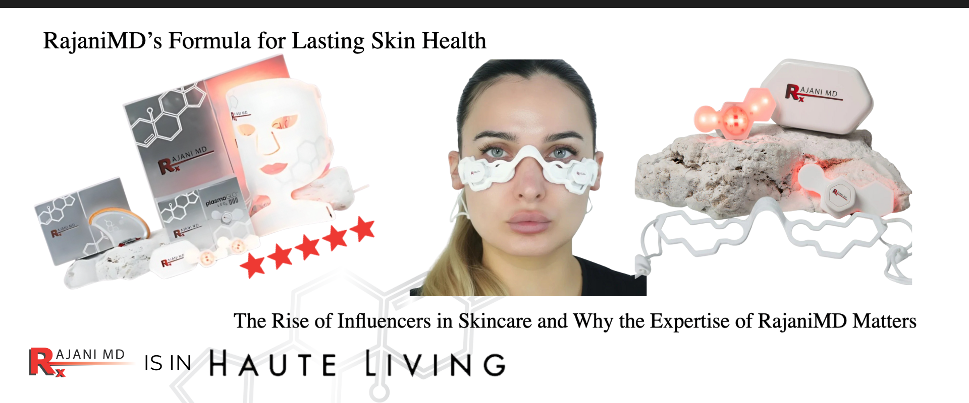 As Seen in Haute Living: The Expertise Behind RajaniMD