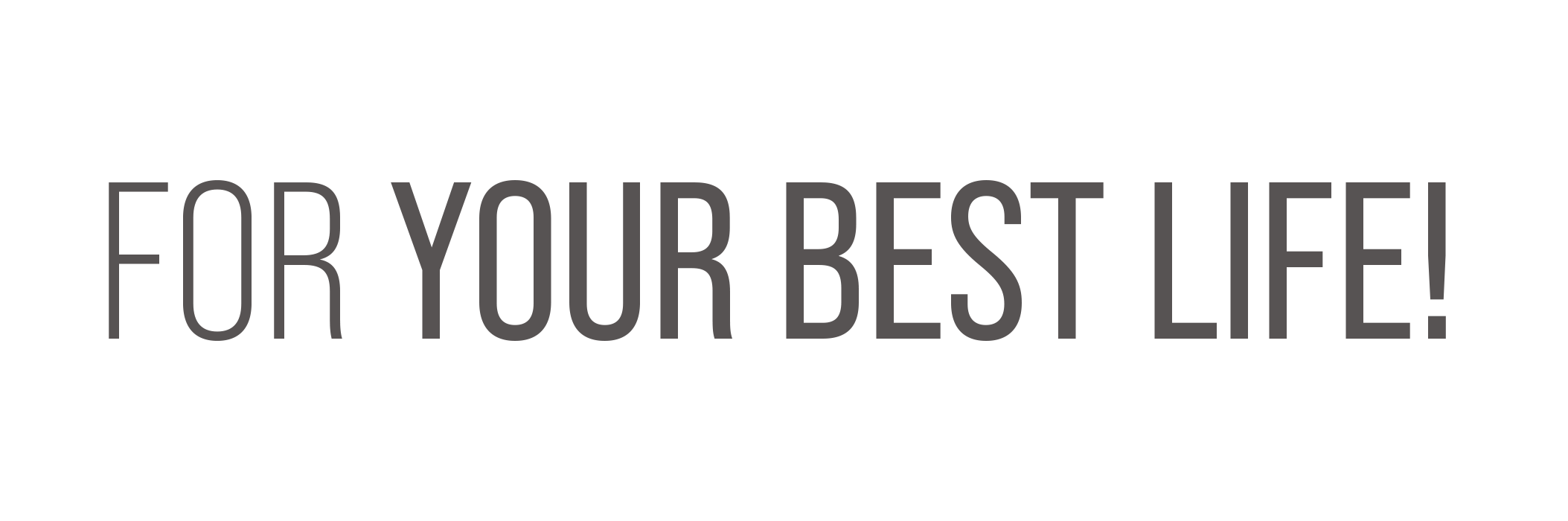 For Your Best Life